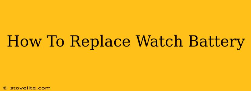 How To Replace Watch Battery