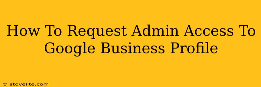 How To Request Admin Access To Google Business Profile