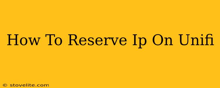 How To Reserve Ip On Unifi