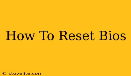 How To Reset Bios