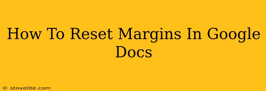 How To Reset Margins In Google Docs