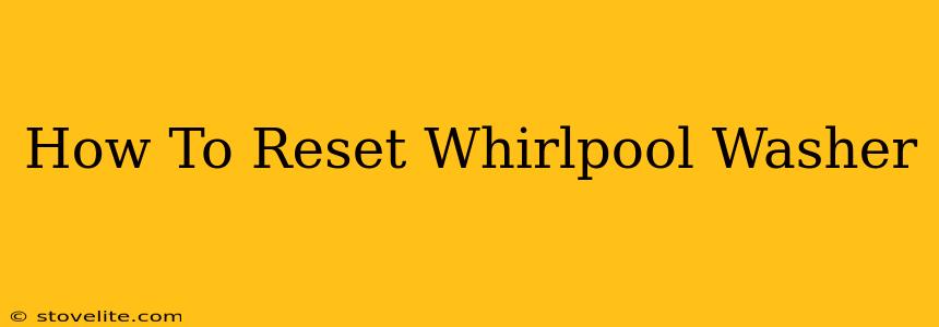 How To Reset Whirlpool Washer