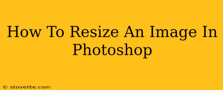 How To Resize An Image In Photoshop