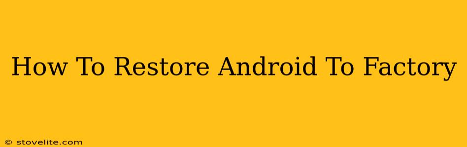 How To Restore Android To Factory