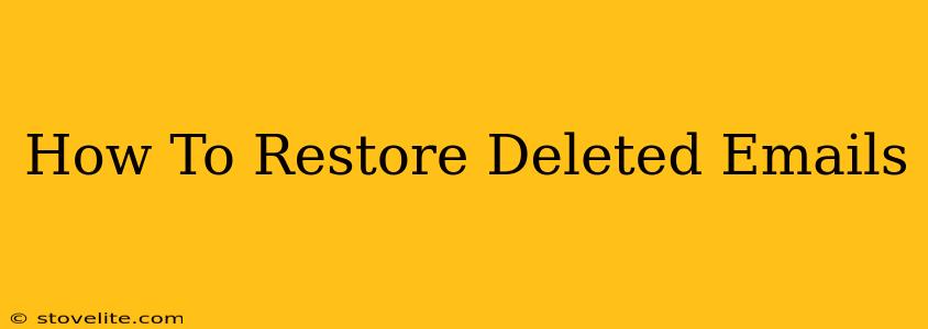 How To Restore Deleted Emails