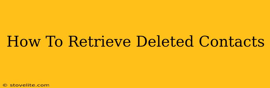 How To Retrieve Deleted Contacts