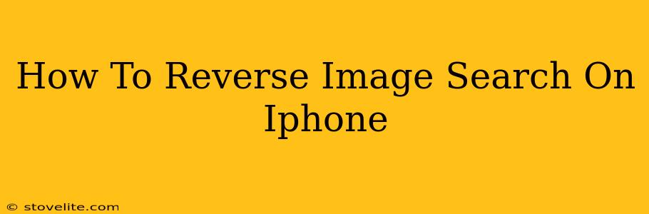 How To Reverse Image Search On Iphone