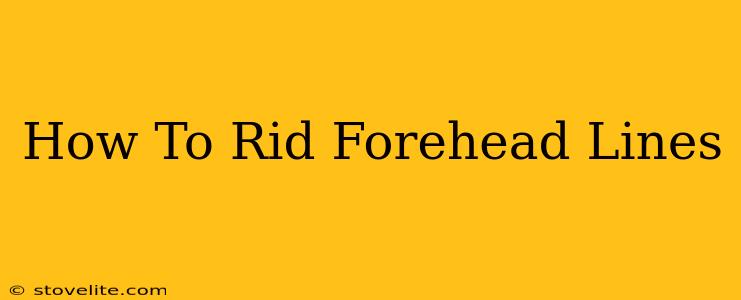 How To Rid Forehead Lines