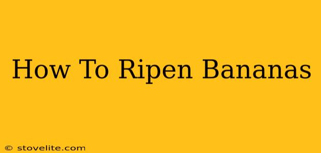 How To Ripen Bananas