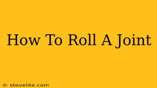 How To Roll A Joint