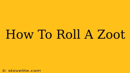 How To Roll A Zoot