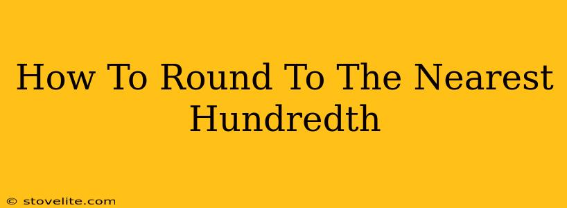 How To Round To The Nearest Hundredth