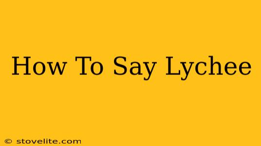 How To Say Lychee