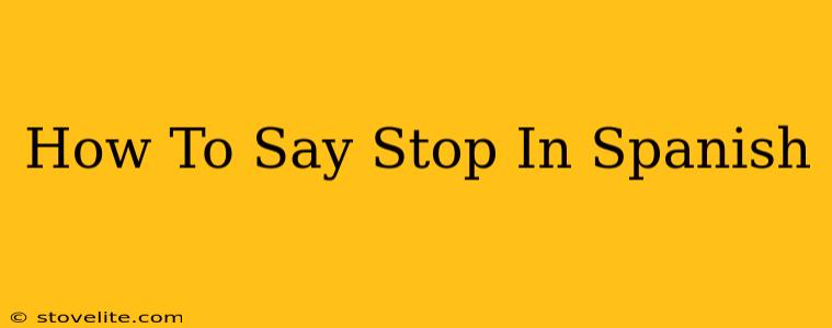 How To Say Stop In Spanish