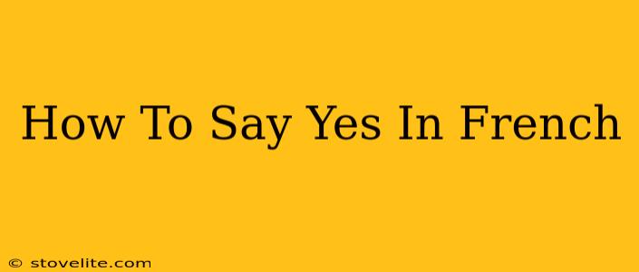 How To Say Yes In French