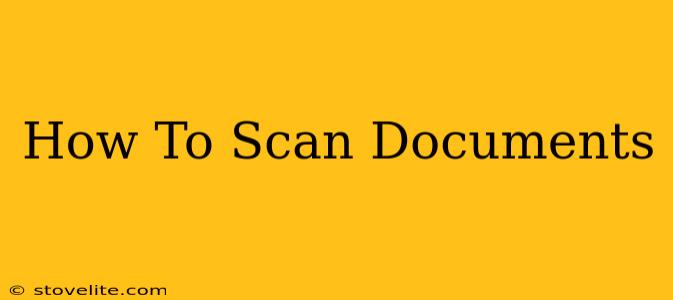 How To Scan Documents