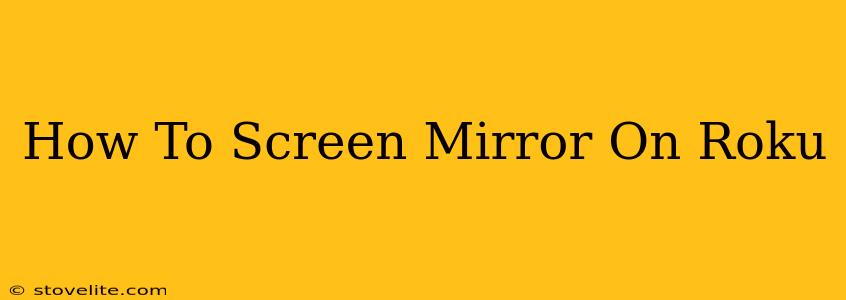 How To Screen Mirror On Roku