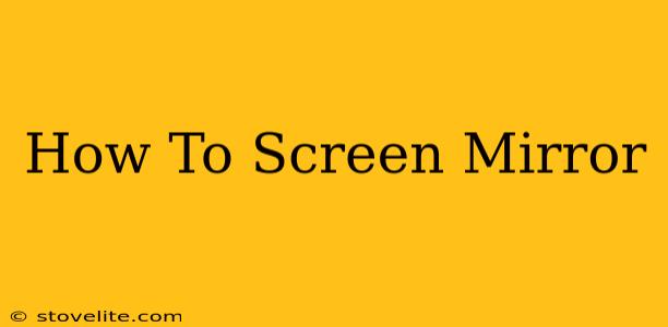 How To Screen Mirror