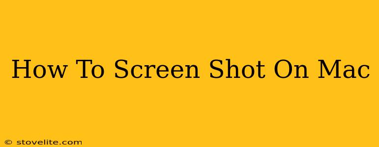 How To Screen Shot On Mac