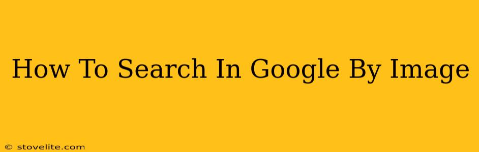 How To Search In Google By Image