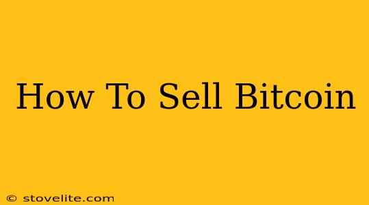 How To Sell Bitcoin