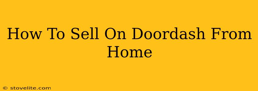 How To Sell On Doordash From Home