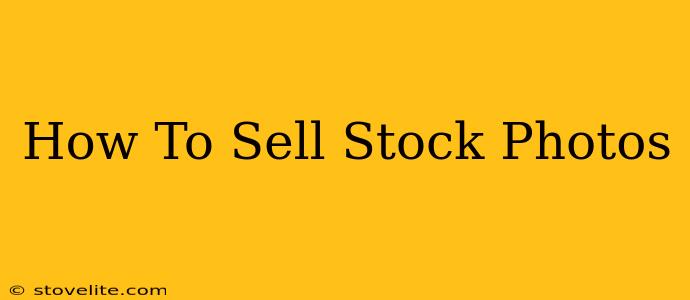 How To Sell Stock Photos