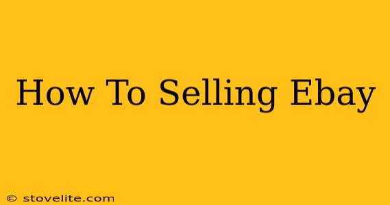 How To Selling Ebay