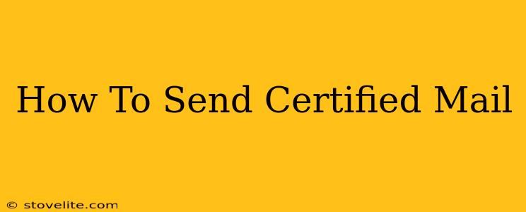 How To Send Certified Mail