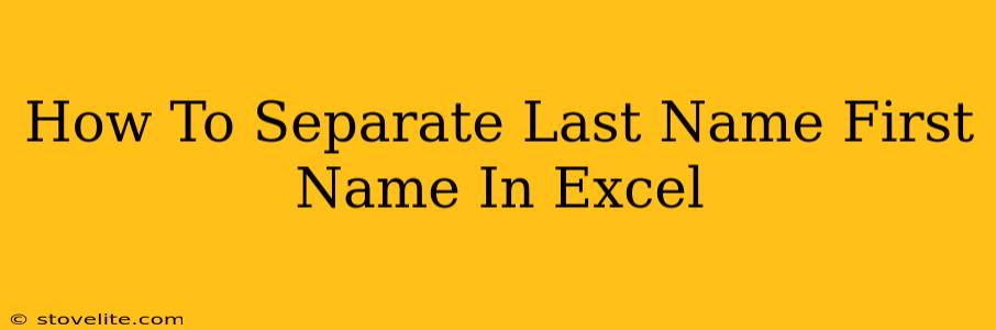 How To Separate Last Name First Name In Excel