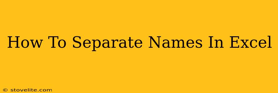 How To Separate Names In Excel