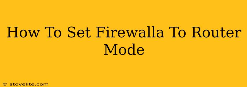 How To Set Firewalla To Router Mode