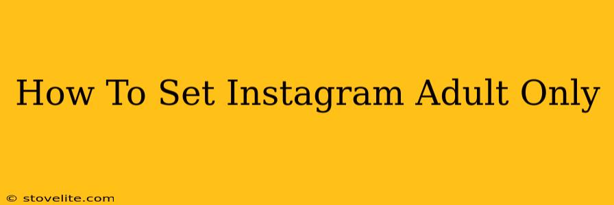 How To Set Instagram Adult Only