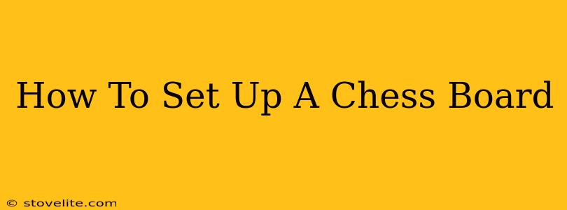 How To Set Up A Chess Board