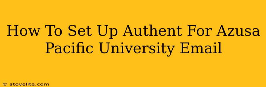 How To Set Up Authent For Azusa Pacific University Email