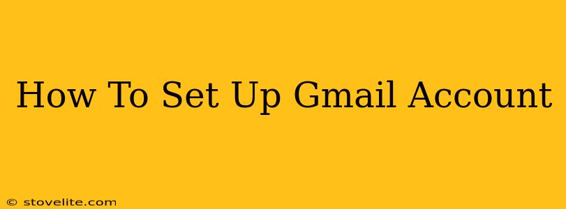 How To Set Up Gmail Account