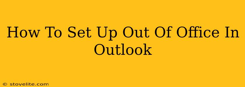 How To Set Up Out Of Office In Outlook