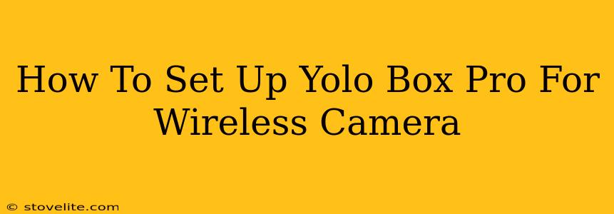 How To Set Up Yolo Box Pro For Wireless Camera