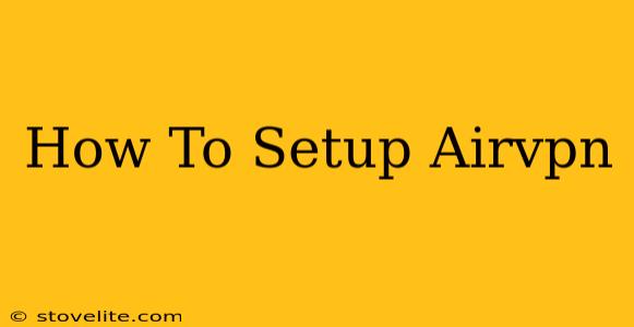 How To Setup Airvpn