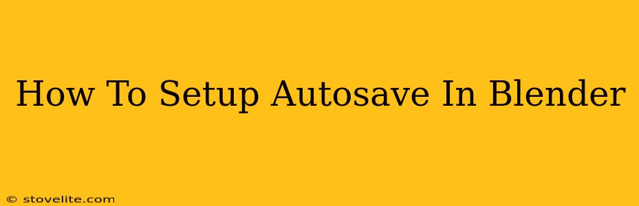 How To Setup Autosave In Blender