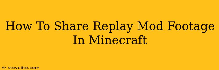 How To Share Replay Mod Footage In Minecraft