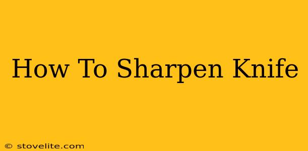 How To Sharpen Knife