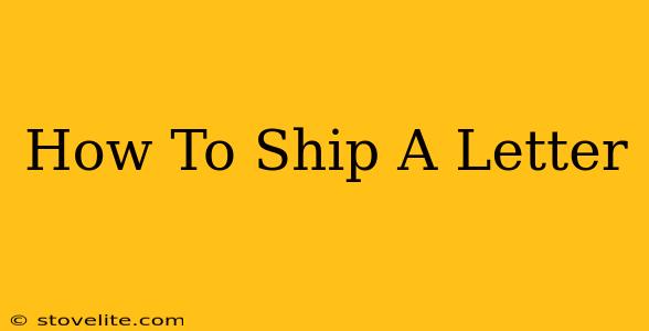 How To Ship A Letter