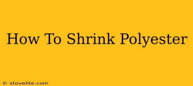 How To Shrink Polyester