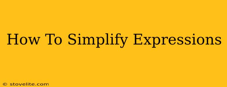 How To Simplify Expressions