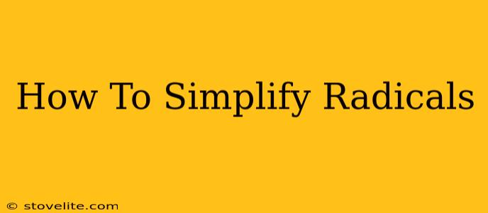 How To Simplify Radicals