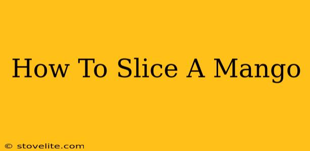 How To Slice A Mango