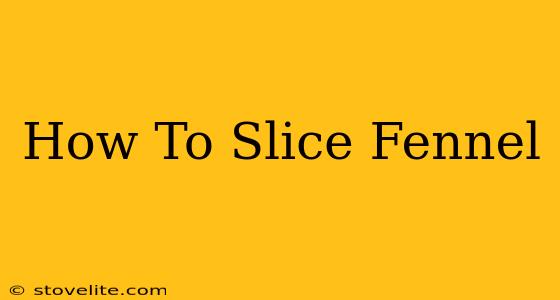 How To Slice Fennel