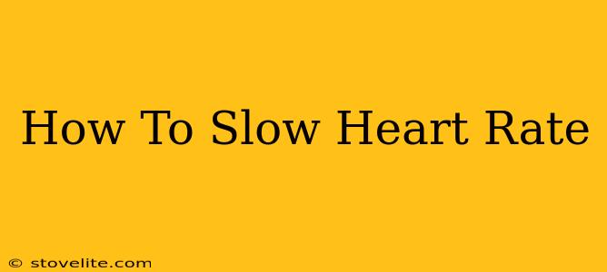 How To Slow Heart Rate