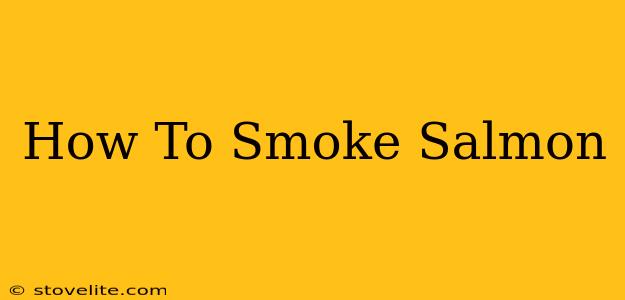 How To Smoke Salmon